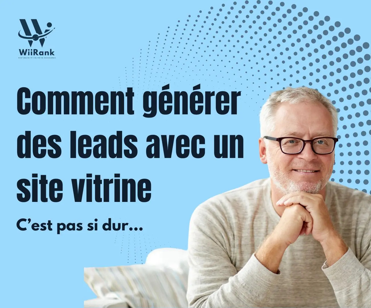 Comment générer des leads avec un site vitrine Wiirank comment generer des leads avec un site vitrine grace à l'agence Wiirank à Beauvais